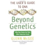 Beyond Genetics: The User's Guide to DNA
