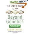 Beyond Genetics: The User's Guide to DNA by Glenn Mcgee