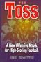 The Toss: A New Offensive Attack for High-Scoring Football