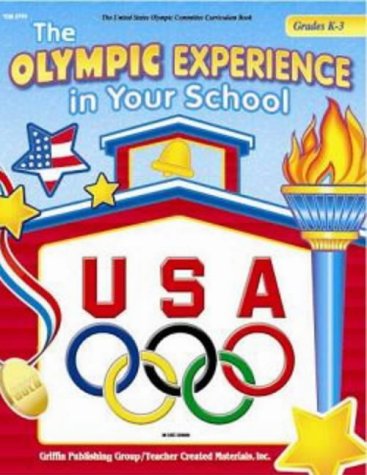 The Olympic Experience in Your School Grades K-3 (United States Olympic Committee Curriculum Series)