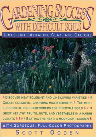 Gardening Success with Difficult Soils: Limestone, Alkaline Clay, and Caliche Soils