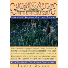 Gardening Success with Difficult Soils: Limestone, Alkaline Clay, and Caliche Soils