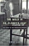 The Mold in Dr. Florey`s Coat: The Story of the Penicillin Miracle (John MacRae Books)