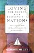 Loving the Church . . . Blessing The Nations: Pursuing The Role Of Local Churches In Global Missions