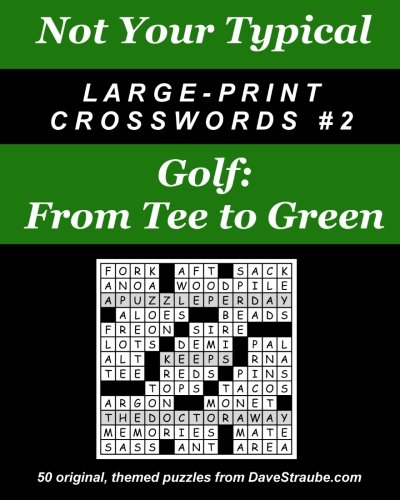 Not Your Typical Large-Print Crosswords #2 - Golf: From Tee to Green