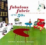 Fabulous Fabrics of the 50s: And Other Terrific Textiles of the 20s, 30s, and 40s