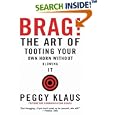 Brag!: The Art of Tooting Your Own Horn without Blowing It