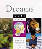 Dreams Made Easy: An Introduction To The Basics Of The Ancient Art Of Dream Interpretation