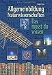 Allgemeinbildung  - Naturwissenschaften: Das musst du wissen