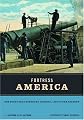 Fortress America: The Forts That Defended America 1600 to the Present