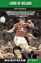 Lions Of Ireland: A Celebration of Irish Rugby Legends