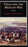 Texas and the Mexican War: A History and a Guide (Fred Rider Cotton Popular History Series)