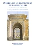 L Hôtel de la Préfecture du Pas-de-Calais : Un lieu d art et d histoire