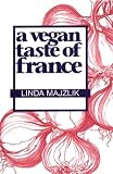 Used : A Vegan Taste of France (Vegan Cookbooks)