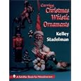 Carving Christmas Whistle Ornaments: A Schiffer Book for Woodcarvers by Kelley Stadelman and Douglas Congdon-Martin