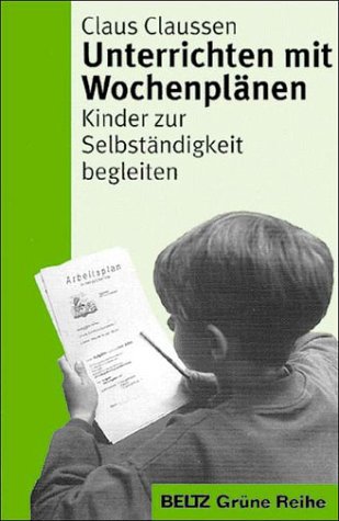 Buch - Cover Unterrichten mit Wochenplänen: Kinder zur Selbstständigkeit begleiten - Claus Claussen - Beltz