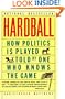 Hardball: How Politics Is Played, Told by One Who Knows the Game