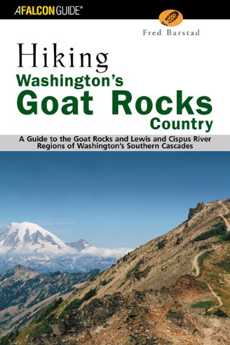 Hiking Washington's Goat Rocks Country: A Guide to the Goat Rocks and Lewis and Cispus River Regions of Washington's Southern Cascades (Hiking Guide Series)