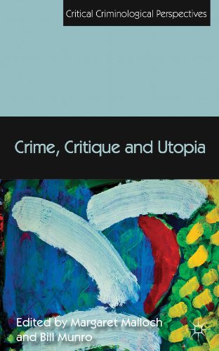 Crime, Critique and Utopia (Critical Criminological Perspectives)