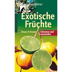 Exotische Fr�chte. Erkennen und verwenden