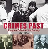 Crimes past : Glasgow's crimes of the century