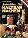 Haltbarmachen: Gem&uuml;se, Kr&auml;uter, Pilze