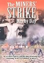 The Miners Strike Day by Day: The Illustrated 1984-85 Diary of Yorkshire Miner Arthur Wakefield