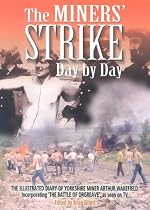 The Miners Strike Day by Day: The Illustrated 1984-85 Diary of Yorkshire Miner Arthur Wakefield