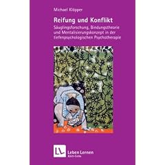Reifung und Konflikt. S�uglingsforschung, Bindungstheorie und Mentalisierungskonzept in der tiefenpsychologischen Psychotherapie (Leben Lernen 194)