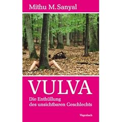 Mithu M. Sanyal: Vulva - Die Enth&uuml;llung des 'unsichtbaren' Geschlechts