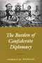 Burden Of Confederate Diplomacy