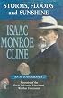 Storms, Floods, and Sunshine: Isaac Monroe Cline : An Autobiography With a Summary of Tropical Hurricanes