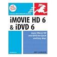 iMovie HD 6 and iDVD 6 for Mac OS X (Visual QuickStart Guide)