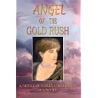 Click here to buy ANGEL OF THE GOLD RUSH: A NOVEL OF EARLY CALIFORNIA by  B. J. Scott.