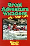 Great Adventure Vacations With Your Kids (Kids Series)