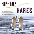 Hip-Hop Hares: And Other Moments of Epic Silliness