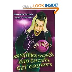 It's True! Hauntings Happen and Ghosts Get Grumpy