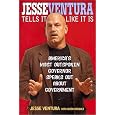 Jesse Ventura Tells It Like It Is: America's Most Outspoken Governor Speaks Out About Government