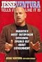 Jesse Ventura Tells It Like It Is: America's Most Outspoken Governor Speaks Out About Government