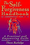 The Self-Forgiveness Handbook: A Practical and Empowering Guide