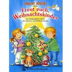 Freut euch, Weihnachstkinder. Mit Liedern, Spielen, Geschichten und R�tseln f�r eine Erlebnisreiche Weihnachtszeit: Freut euch Weihnachtskinder: Der ... Spiel-, Bastel-, und Rezeptvorschl�ge