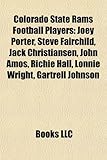 Colorado State Rams Football Players: Joey Porter, Steve Fairchild, Jack Christiansen, John Amos, Richie Hall, Lonnie Wright, Gartrell Johnson-