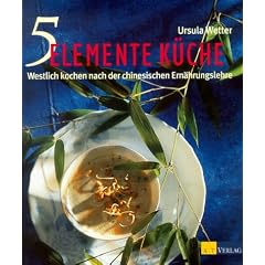 F�nf-Elemente-K�che: Westlich kochen nach der chinesischen Ern�hrungslehre
