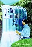 It's Not About You It's Not About You
