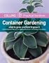 Collins Practical Gardener: Container Gardening: What to Grow and How to Grow It (HarperCollins Practical Gardener)