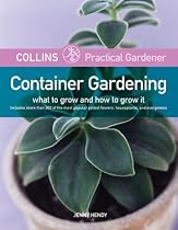 Container Gardening: What to Grow and How to Grow It