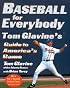 Baseball for Everybody: Tom Glavine's Guide to America's Game