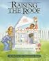 Raising the Roof: A Habitat for Humanity Book