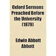 Oxford Sermons Preached Before the University (1879) by Edwin Abbott Abbott