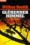 Gl&uuml;hender Himmel - Roman. - Wilbur Smith